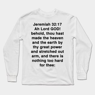 Jeremiah 32:17  King James Version (KJV) Bible Verse Typography Long Sleeve T-Shirt